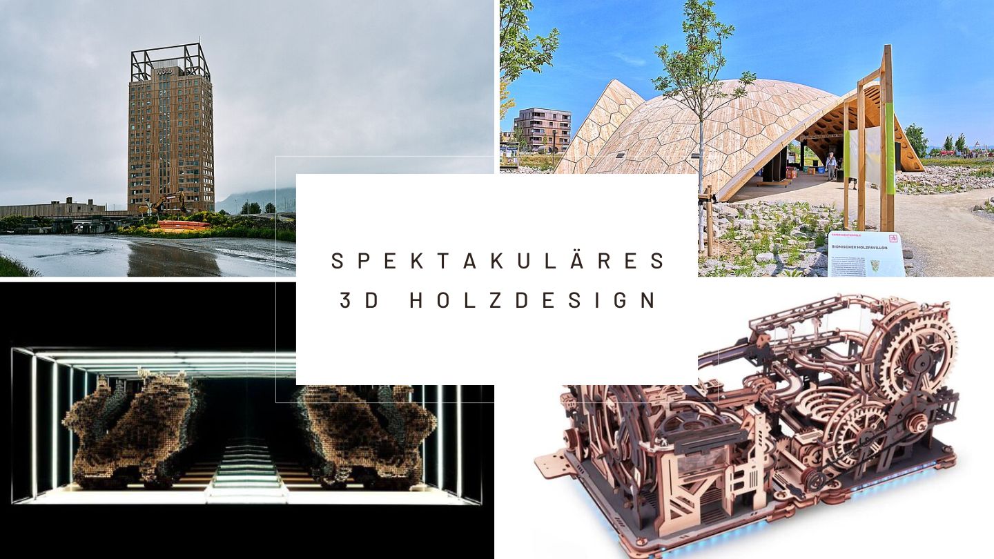 Pavillon, Puzzle, Skulptur & Wolkenkratzer – 4 spektakuläre Beispiele für 3D Holzdesign